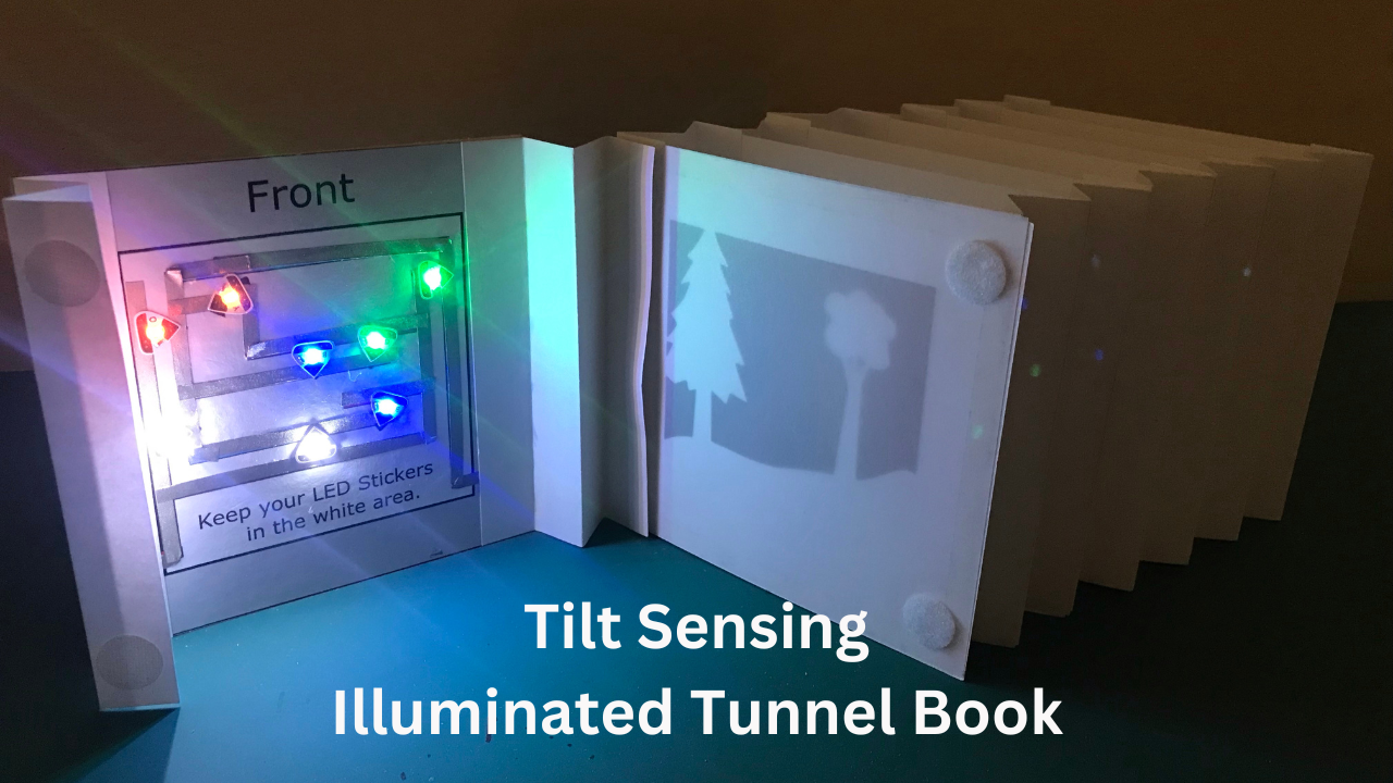 Tilt Sensing Illuminated Tunnel Book (with Chibitronics LEDs)