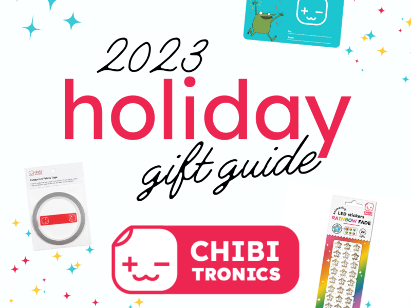 2023 Chibitronics Holiday Gift Guide