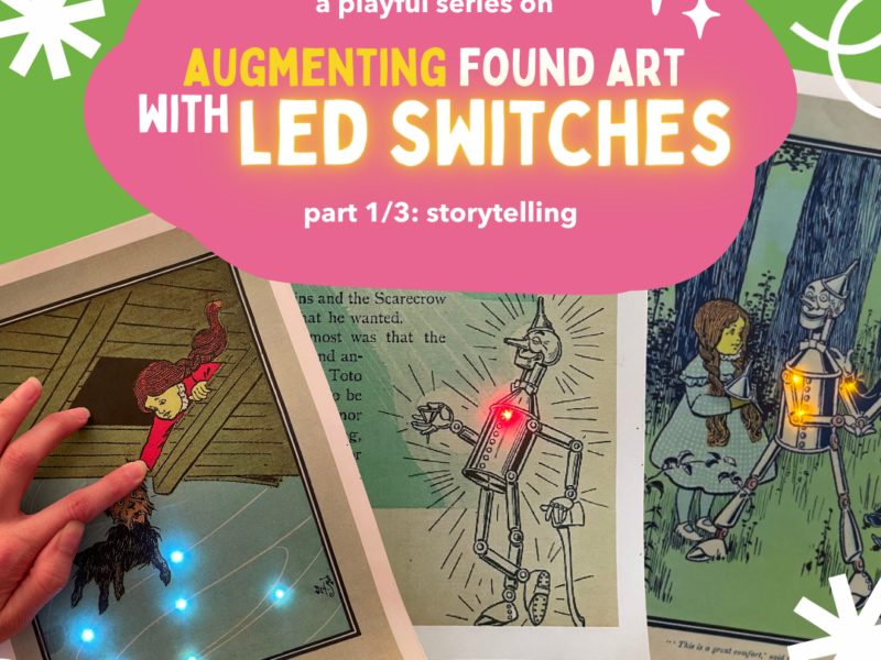 A Playful Series on Augmenting Found Art with LED Switches