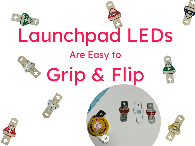 Chibitronics Launchpad LEDs Are Easy to Grip & Flip
